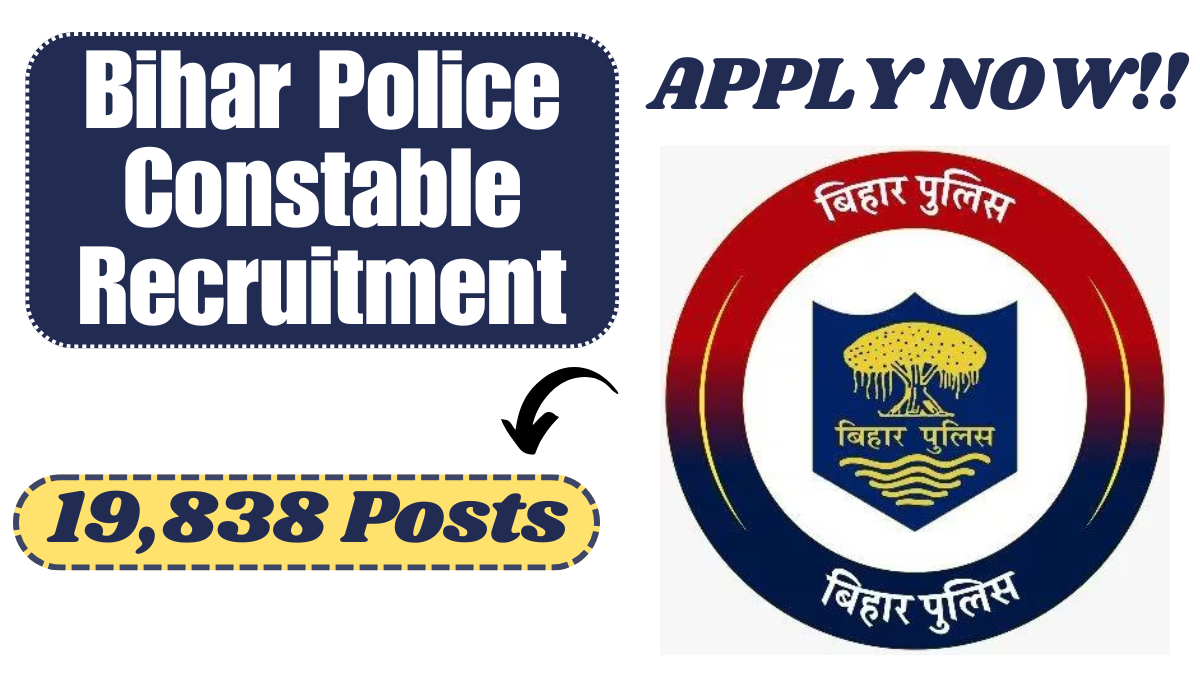 Bihar Police Constable Recruitment 2025: Apply Online for 19,838 Posts – Check Eligibility, Last Date