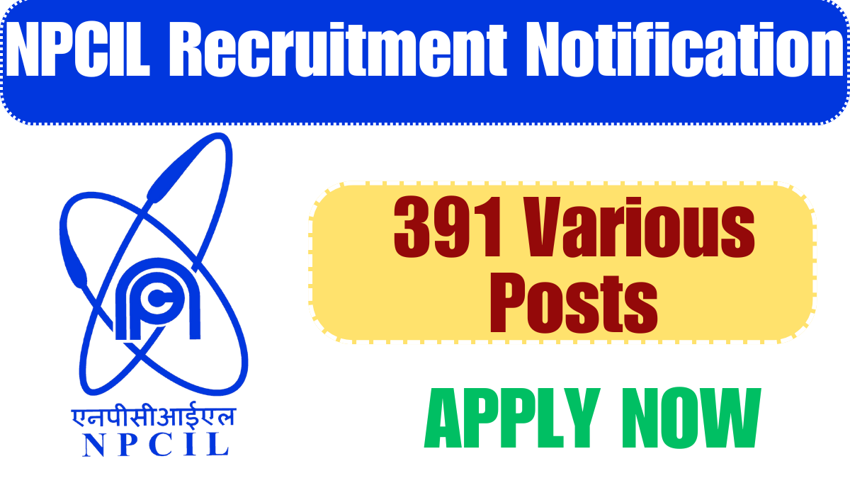 NPCIL Recruitment 2025 Notification Out, Apply Online for 391 Various Posts