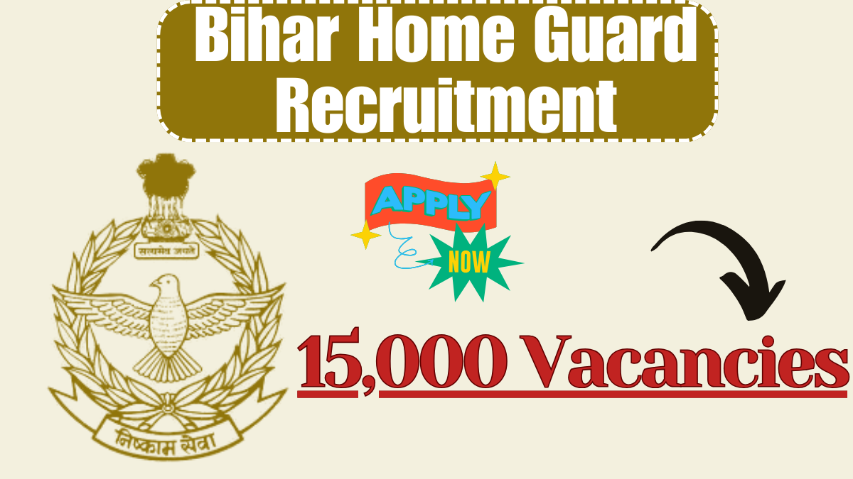 Bihar Home Guard Recruitment 2025: 15,000 Vacancies, Apply Online Now