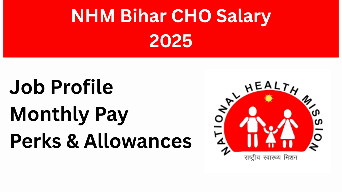 Bihar NHM Community Health Officer (CHO) Salary 2025: Monthly In-hand Pay,  Job Profile