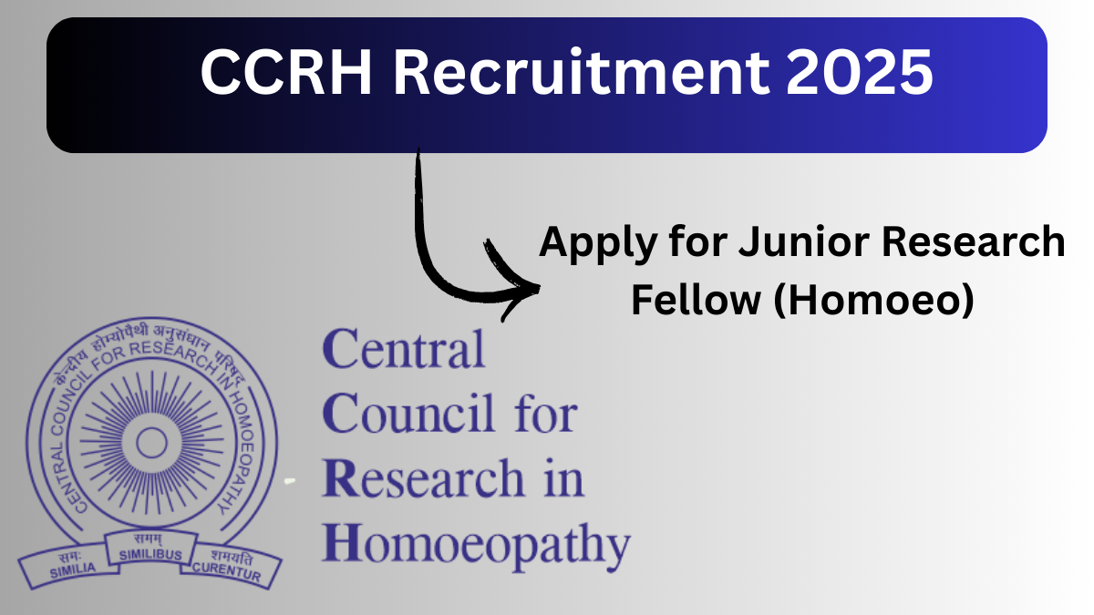 CCRH Junior Research Fellow Recruitment 2025: A Golden Opportunity for Homoeopathy Graduates