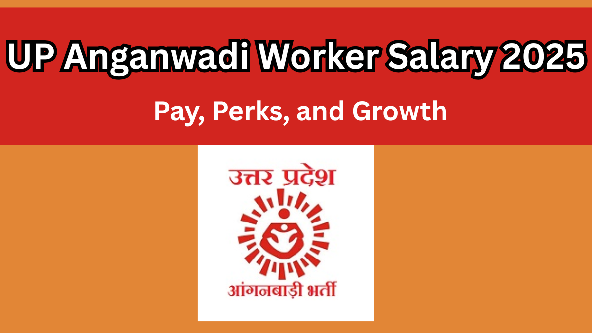 UP Anganwadi Worker Salary 2025: Detailed Pay Structure, Perks, and Career Scope