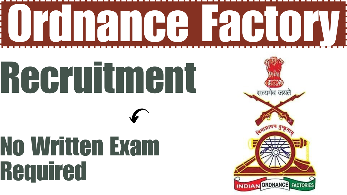 Ordnance Factory Recruitment 2025: Apply for Engineer Posts, No Written Exam Required