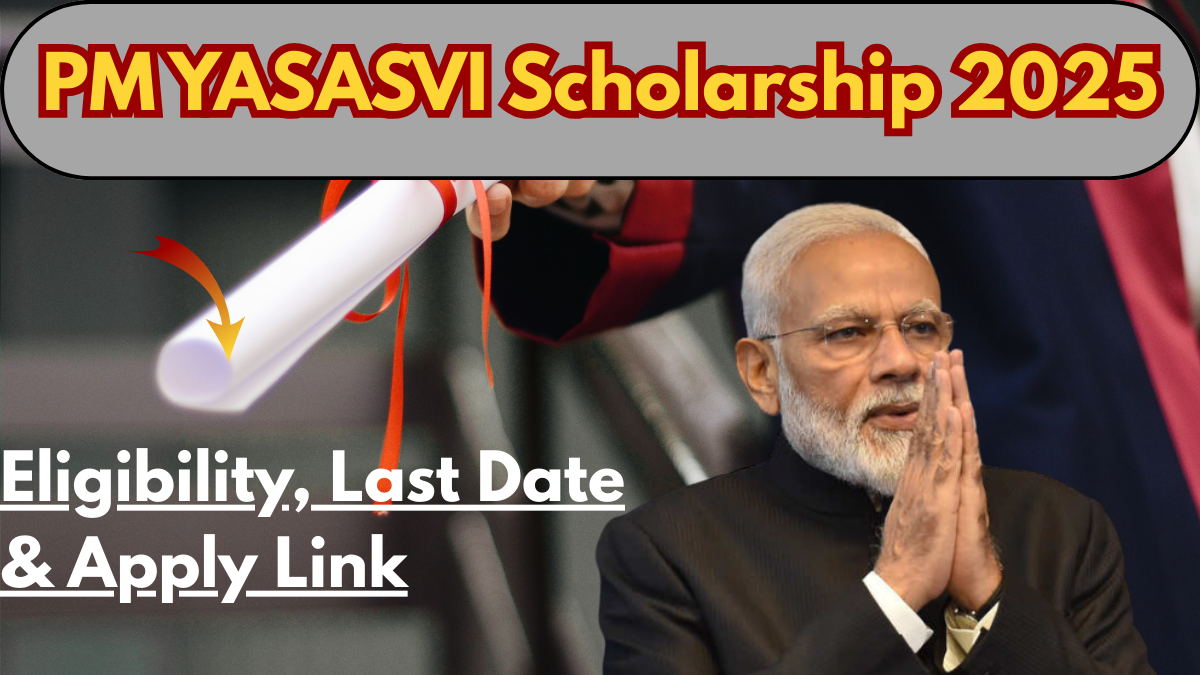 PM YASASVI Scholarship 2025 – Eligibility, Last Date & Apply Link