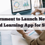 Government to Launch New AI-Powered Learning App for Students – Full Features & Rollout Plan