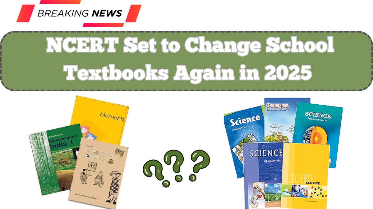 NCERT Set to Change School Textbooks Again in 2025 – What’s New?