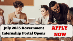 July 2025 Government Internship Portal Opens – Apply Now with Stipend Info