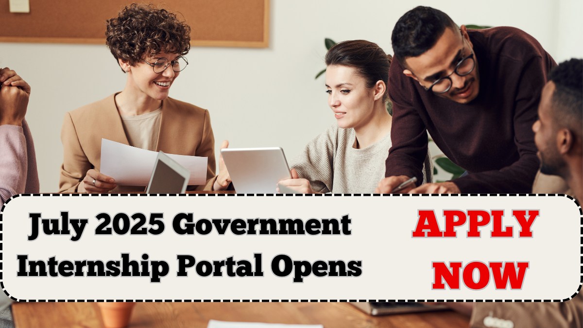 July 2025 Government Internship Portal Opens – Apply Now with Stipend Info
