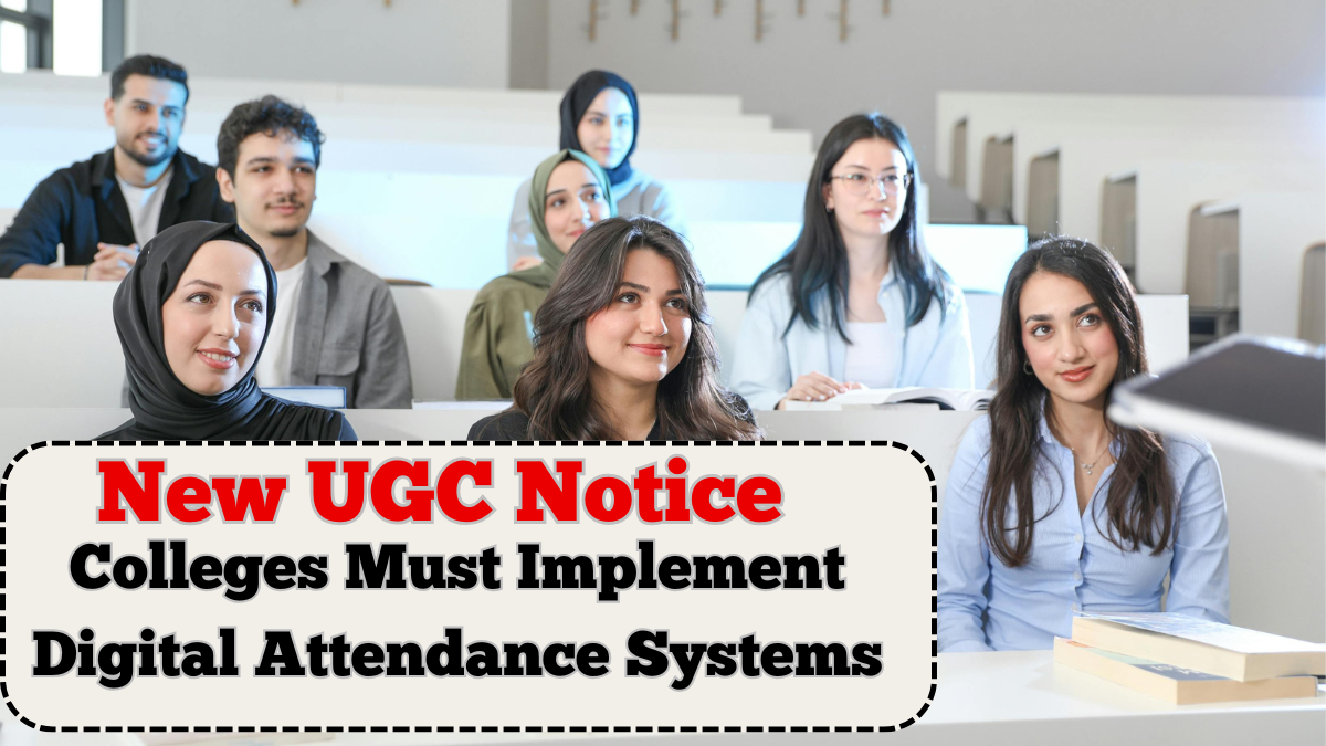 New UGC Notice 2025 – Colleges Must Implement Digital Attendance Systems
