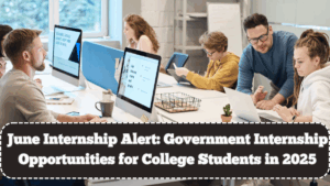 June Internship Alert: Government Internship Opportunities for College Students in 2025