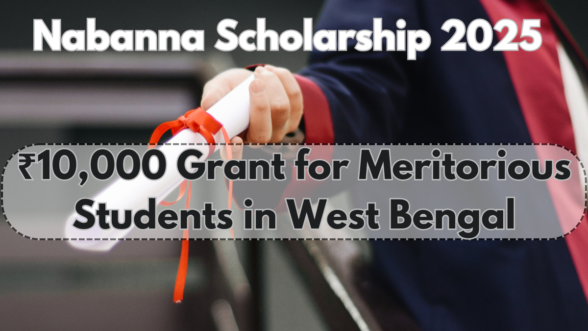 Nabanna Scholarship 2025 – ₹10,000 Grant for Meritorious Students in West Bengal