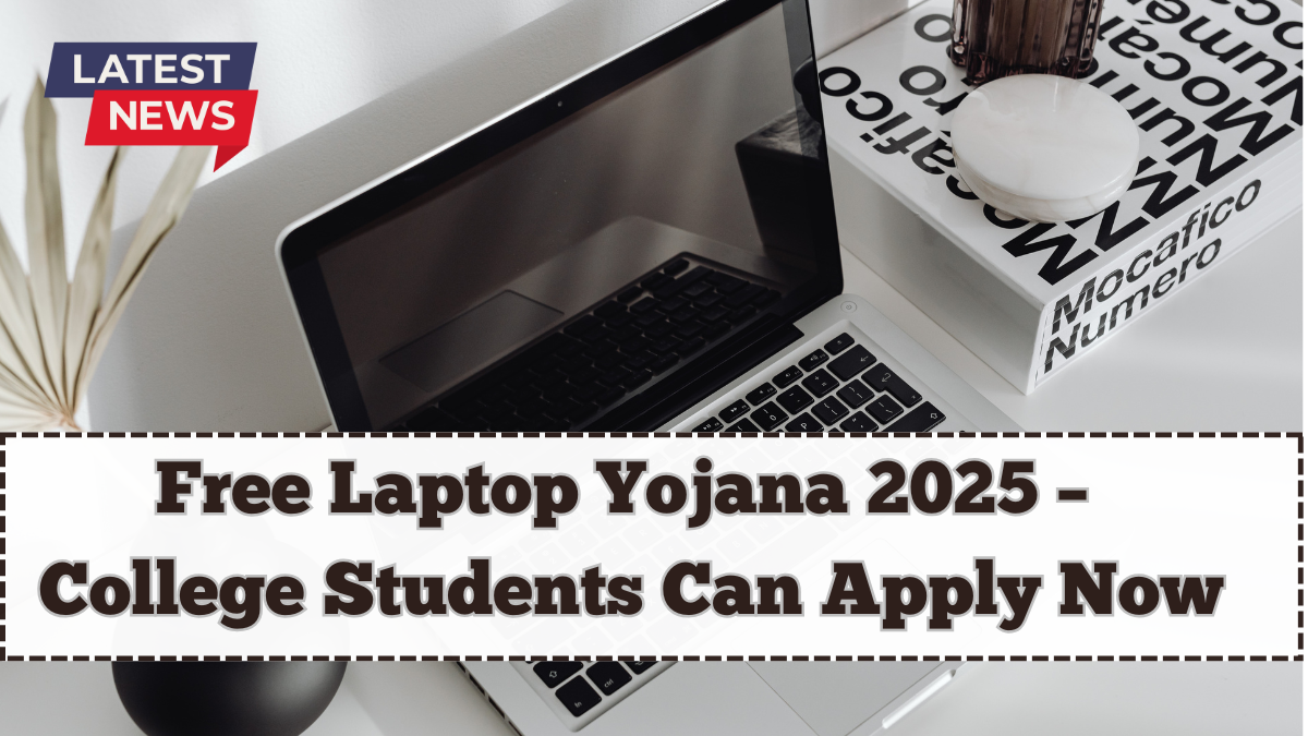 Free Laptop Yojana 2025 – College Students Can Apply Now