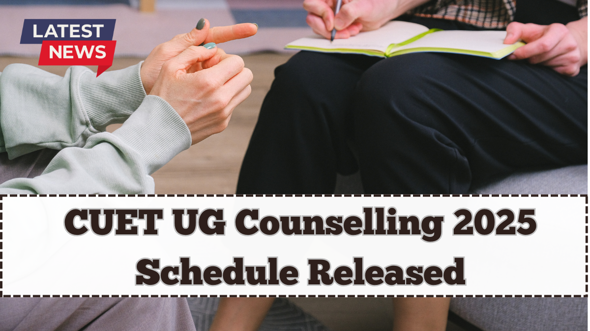CUET UG Counselling 2025 Schedule Released – College-Wise Seat Matrix & Cutoff