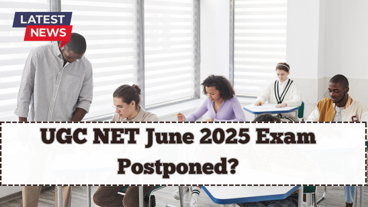 UGC NET June 2025 Exam Postponed? Check Revised Date and Admit Card Link