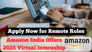 Amazon India Offers 2025 Virtual Internship – Apply Now for Remote Roles
