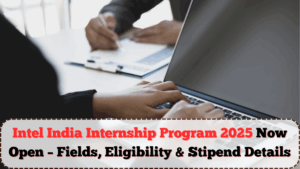Intel India Internship Program 2025 Now Open – Fields, Eligibility & Stipend Details