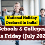 National Holiday Declared in India – Will Schools & Colleges Close This Friday (July 2025)?