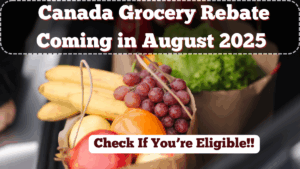 Canada Grocery Rebate Coming in August 2025 – Check If You’re Eligible