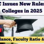 UGC Issues New Rules for Colleges in 2025 – Attendance, Faculty Ratio & More
