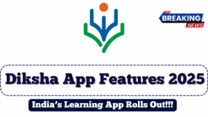 Diksha App Features 2025 | India’s Learning App Rolls Out New Update