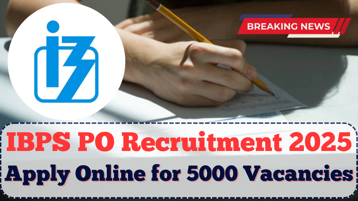 IBPS PO Recruitment 2025: Apply Online for 5000 Vacancies