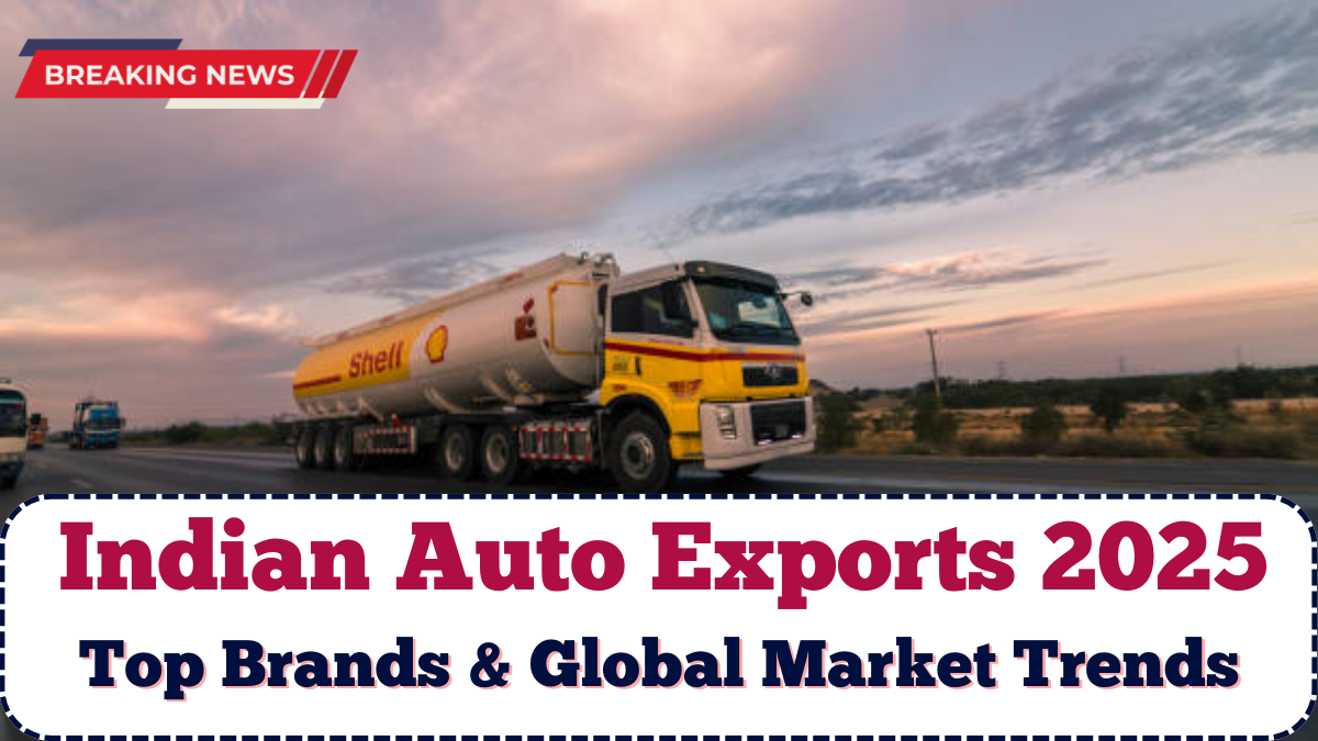 Indian Auto Exports 2025: Top Brands & Global Market Trends