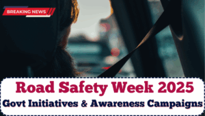 Road Safety Week 2025 India: Govt Initiatives & Awareness Campaigns