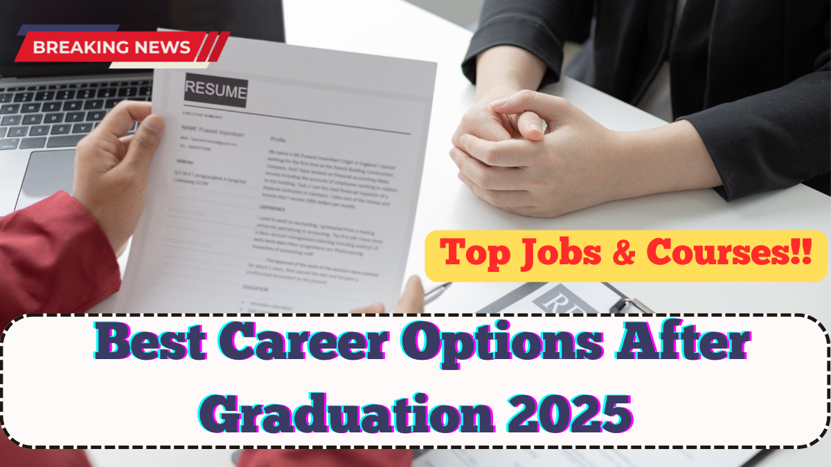 Best Career Options After Graduation 2025 – Top Jobs & Courses