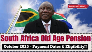 South Africa Old Age Pension October 2025 – Payment Dates & Eligibility