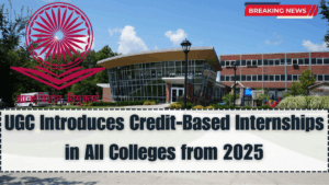 UGC Introduces Credit-Based Internships in All Colleges from 2025